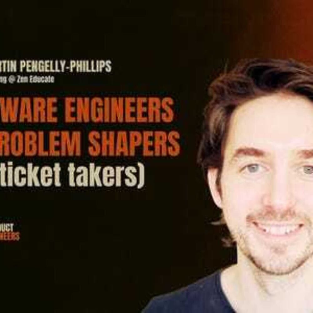 Software Engineers As Problem Shapers (Not Ticket Tackers) cover art